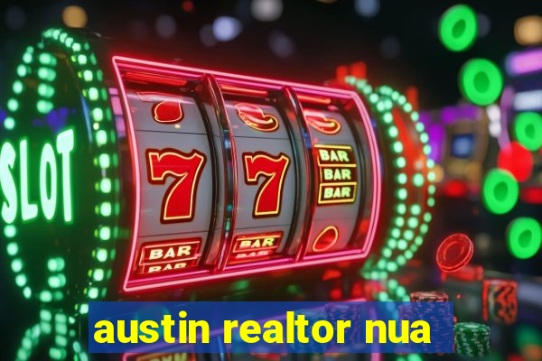 austin realtor nua